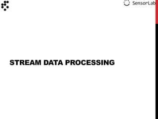 STREAM DATA PROCESSING
 