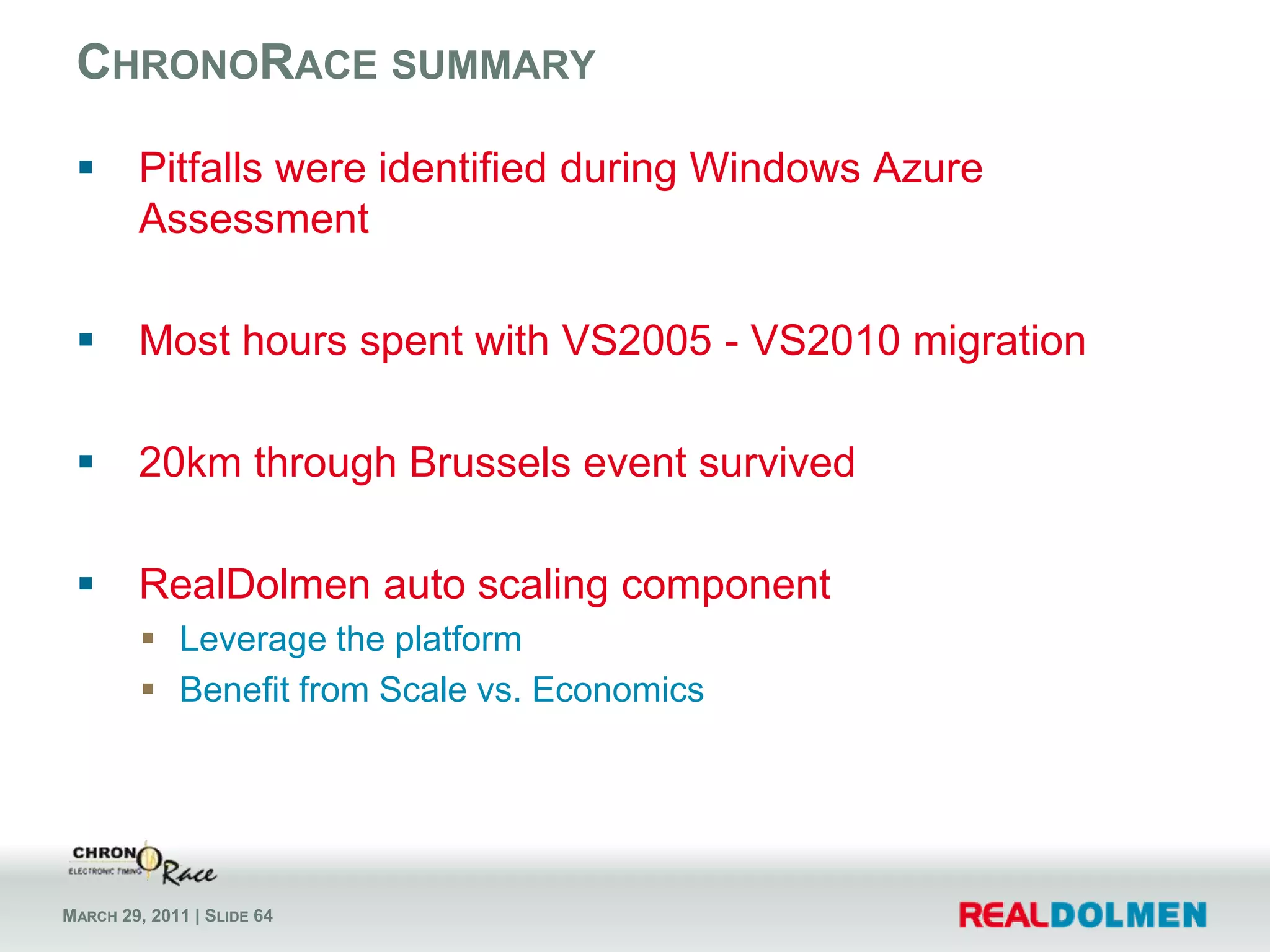 Step 3: StreamingGetting a specific chunck was variable in response timeDecided to cache the video to compute web rolesDuring the advert that is shownNext view of the video is instant!Option for the future: Silverlight & IIS Smooth Streaming