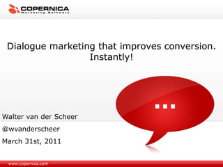Dialogue Marketing that improves conversion. Instantly!