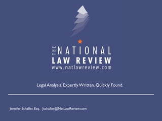 Legal Analysis. Expertly Written. Quickly Found.  Jennifer Schaller, Esq.  Jschaller@NatLawReview.com  