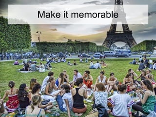 Make it memorable http://www.flickr.com/photos/stuckincustoms/216941152/ 