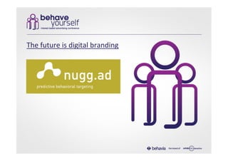 The	
  future	
  is	
  digital	
  branding	
  
 