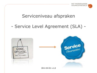 Serviceniveau afspraken- Service Level Agreement (SLA) -  2011-04-01 v.1.0 