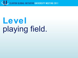 Level playing field. 