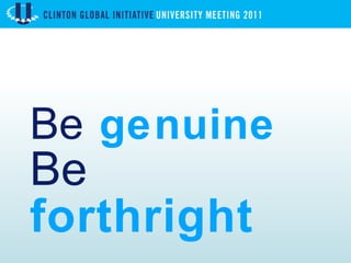 Be   genuine Be   forthright 