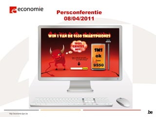 http://economie.fgov.be Persconferentie 08/04/2011 