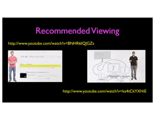 Recommended Viewing
http://www.youtube.com/watch?v=BNHR6IQJGZs




                          http://www.youtube.com/watch?v=ka4tCkYXHiE
 