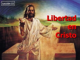Libertad  en Cristo Lección 11 