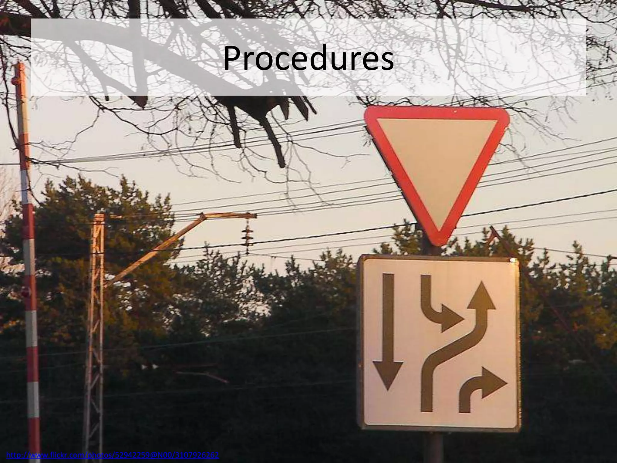 Procedureshttp://www.flickr.com/photos/52942259@N00/3107926262