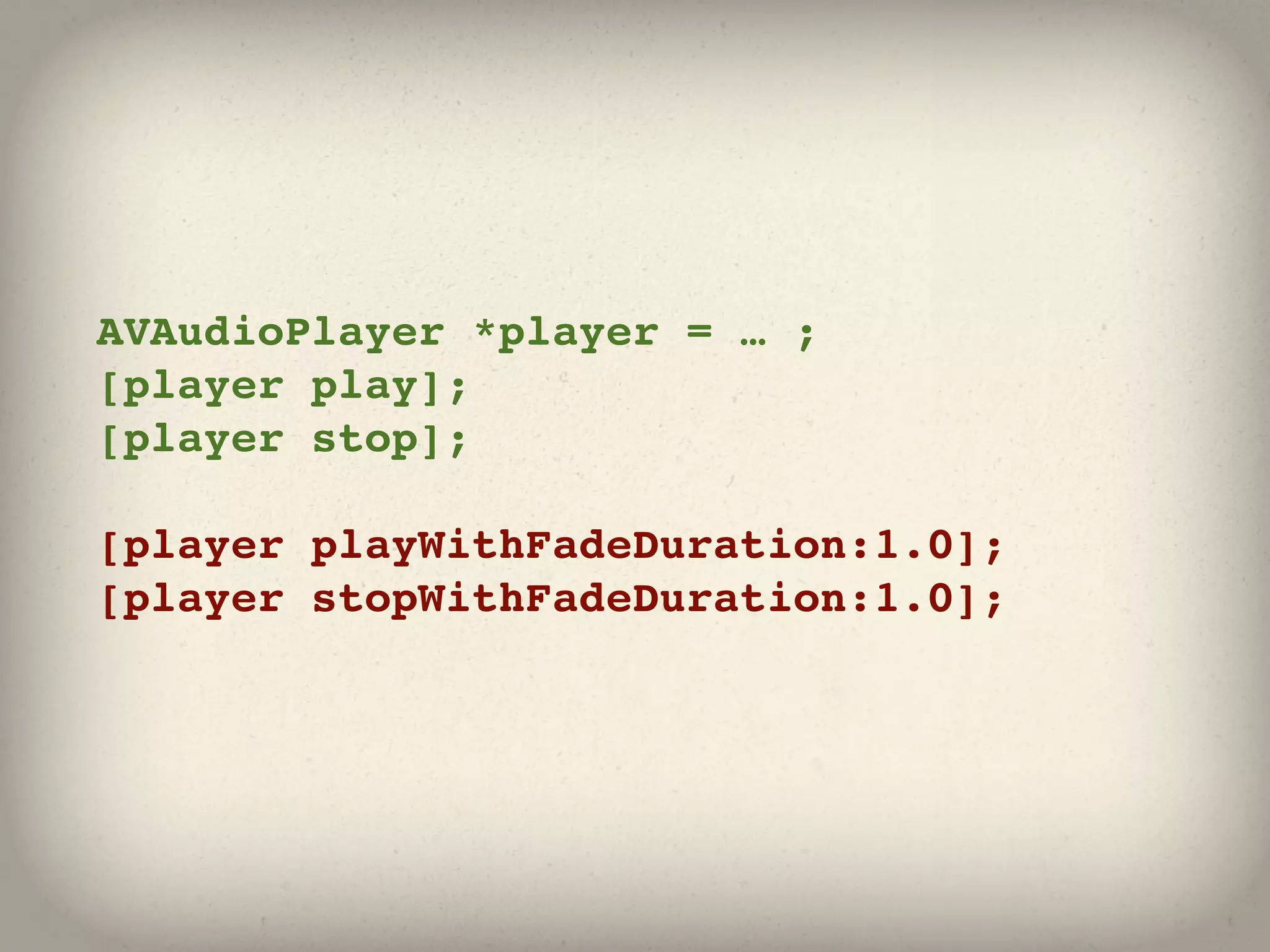 AVAudioPlayer *player = … ;
[player play];
[player stop];

[player playWithFadeDuration:1.0];
[player stopWithFadeDuration:1.0];
 