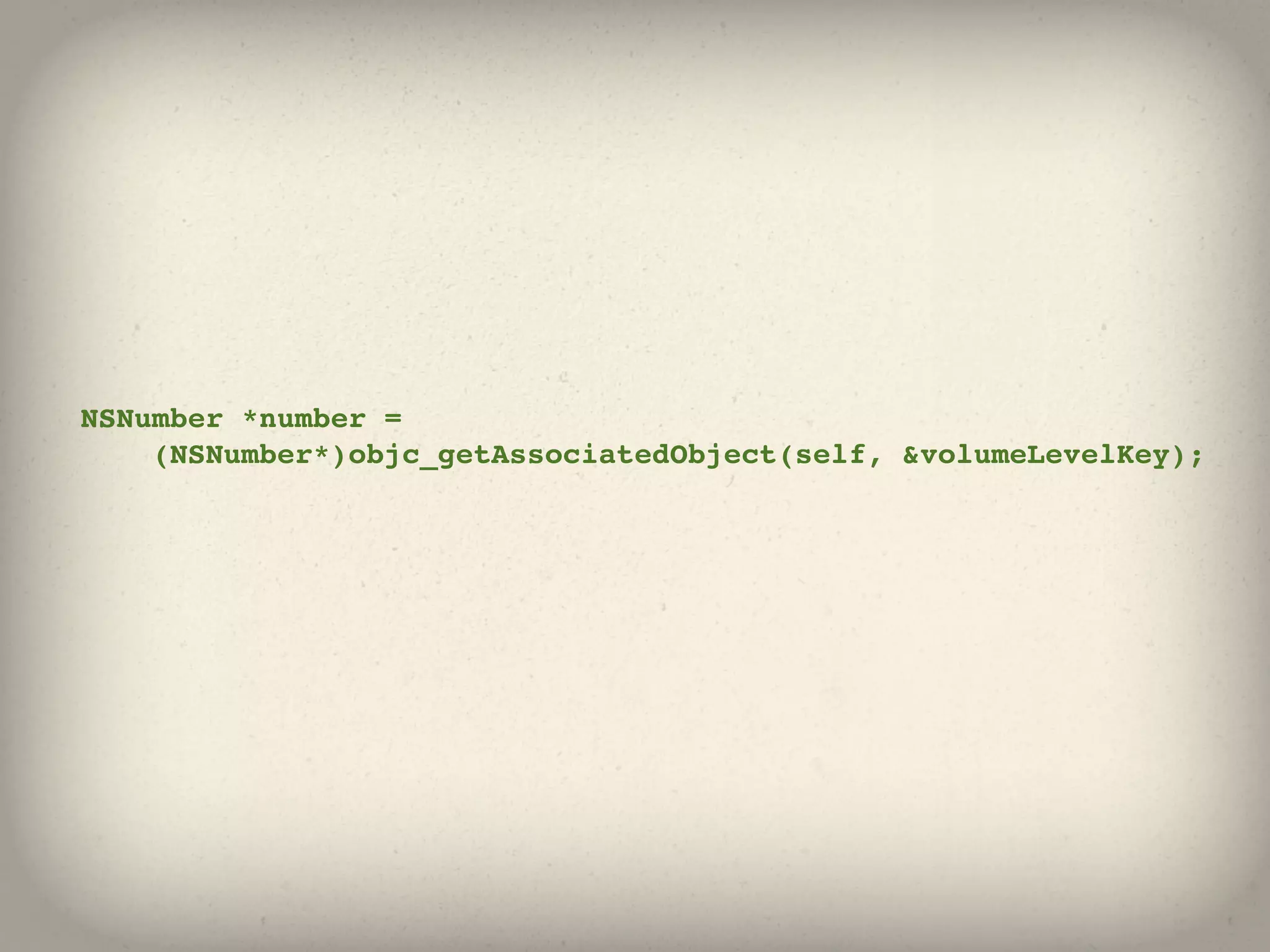 NSNumber *number =
    (NSNumber*)objc_getAssociatedObject(self, &volumeLevelKey);
 