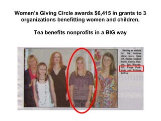 Women’s Giving Circle awards $6,415 in grants to 3 organizations benefitting women and children. Tea benefits nonprofits in a BIG way 