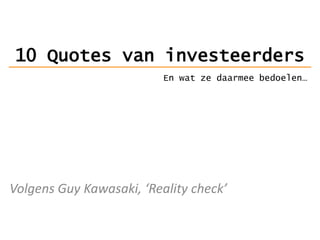 10 Quotes van investeerders En wat ze daarmee bedoelen… Volgens Guy Kawasaki, ‘Reality check’ 