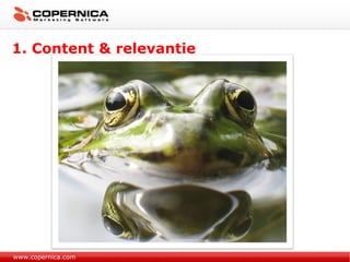 1. Content & relevantie www.copernica.com 