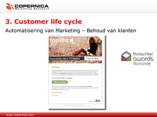 www.copernica.com 3. Customer life cycle Automatisering van Marketing – Behoud van klanten 