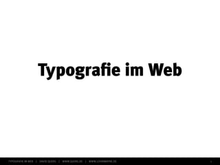 Typografie im Web



TYPOGRAFIE IM WEB   |   DAVID QUERG   |   WWW.QUERG.DE   |   WWW.LOVINWAYNE.DE   1
 