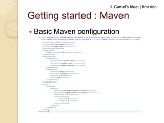 II. Camel’s bleat | first ride

Getting started : Maven


Basic Maven configuration

 