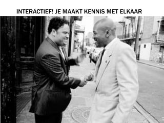 INTERACTIEF! je maakt kennis met elkaar