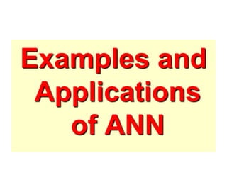 Examples and
Applications
of ANN
 