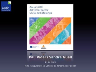 Pau Vidal i Sandra Güell
24 de març
Acte inaugural del III Congrés de Tercer Sector Social
 