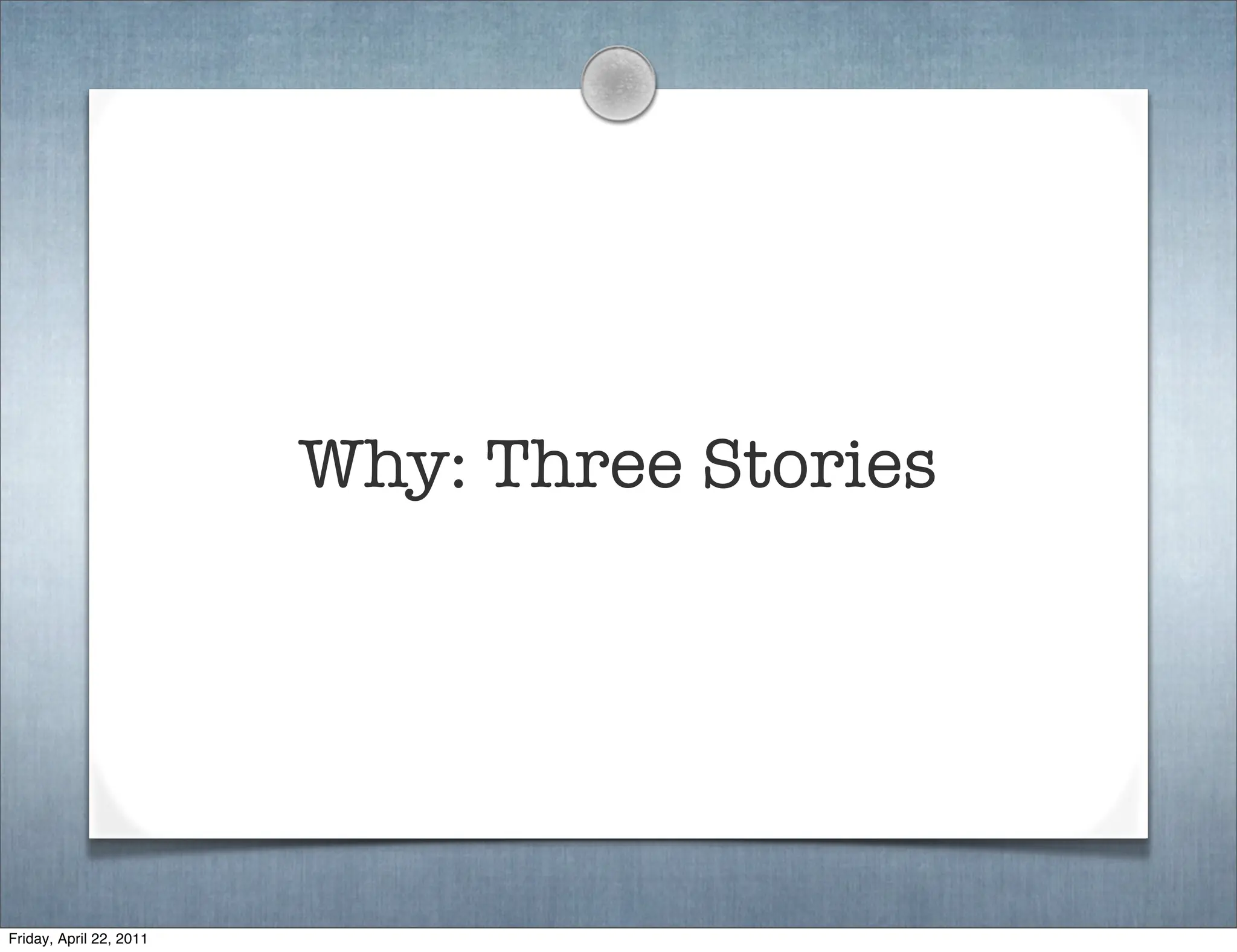 Why: Three Stories




Friday, April 22, 2011
 