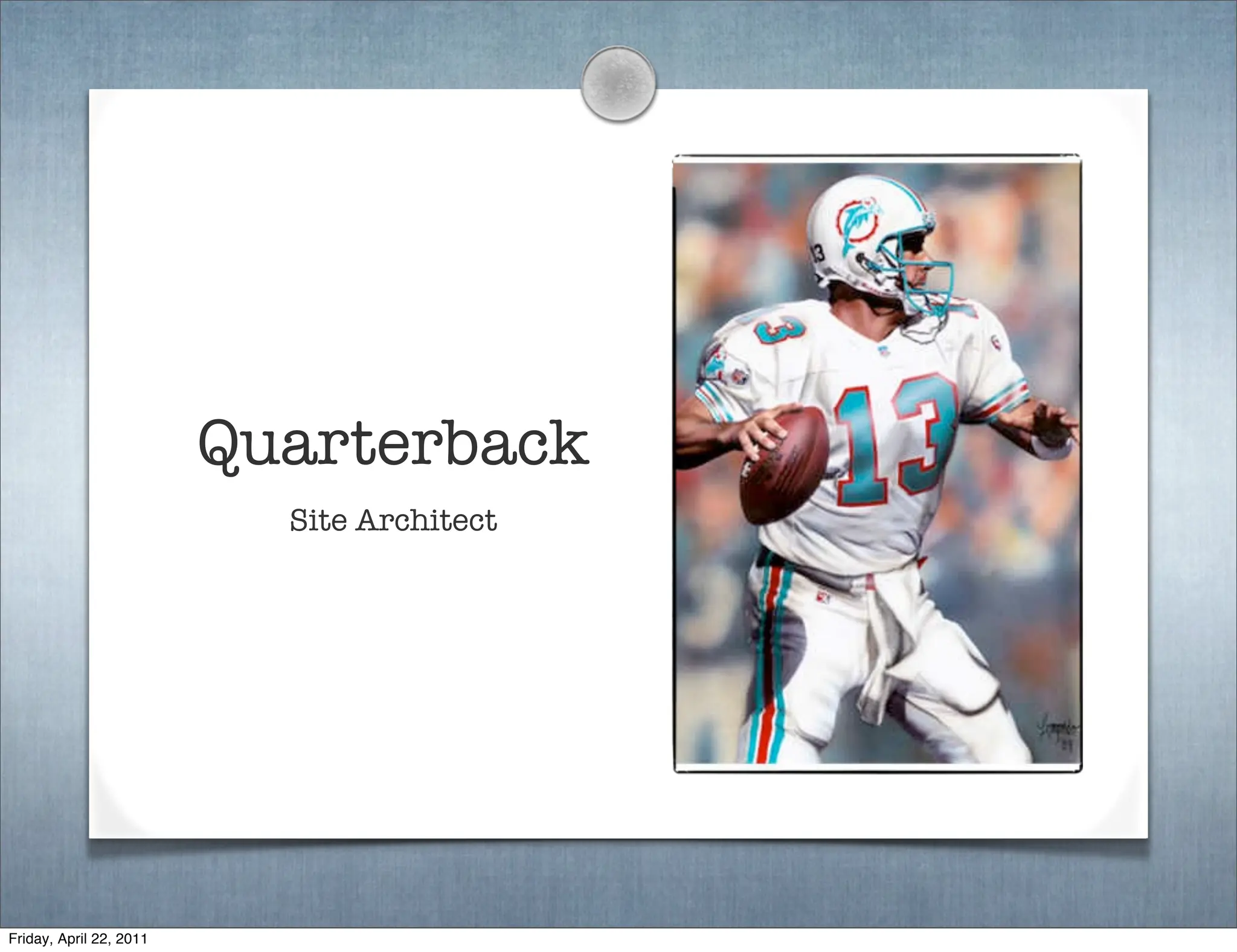 Quarterback
                           Site Architect




Friday, April 22, 2011
 