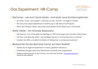 Das Experiment: HR-Camp
      p               p

• BarCamps – wie auch Social Media – sind relativ neue Erscheinungsformen...
