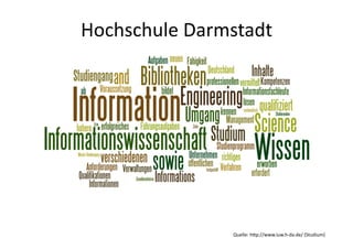 Hochschule	
  Darmstadt	
  




                     Quelle:	
  hVp://www.iuw.h-­‐da.de/	
  (Studium)	
  
 