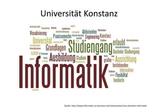 Universität	
  Konstanz	
  




        Quelle:	
  hVp://www.informa(k.uni-­‐konstanz.de/interessenten/neu-­‐bachelor-­‐in...
