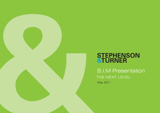 B.I.M Presentation
THE NEXT LEVEL
May 2011
 