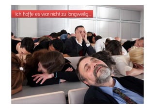 Ich hoffe es war nicht zu langweilig…
 