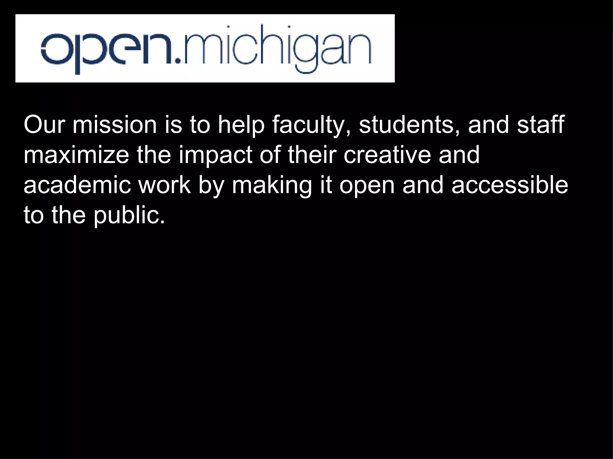 Our mission is to help faculty, students, and staff maximize the impact of their creative and academic work by making it open and accessible to the public. 