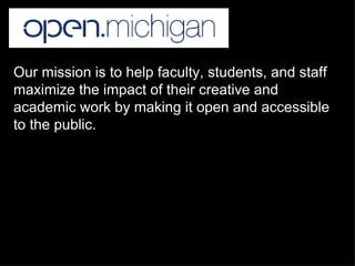 Our mission is to help faculty, students, and staff maximize the impact of their creative and academic work by making it open and accessible to the public. 