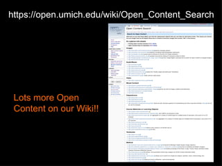 https://open.umich.edu/wiki/Open_Content_Search Lots more Open Content on our Wiki!! 