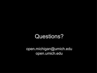 Questions? open.michigan@umich.edu  open.umich.edu 