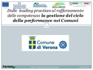 09/05/2011Progetto ”Valutazione delle Performance”
1
Dalle leading practices al rafforzamento
delle competenze: la gestione del ciclo
della performance nei Comuni
 