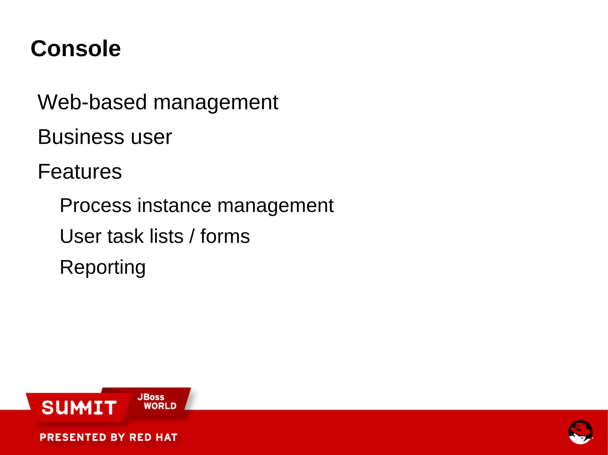 From Workflow to BPM Core engine is a workflow engine in pure Java state transitions 