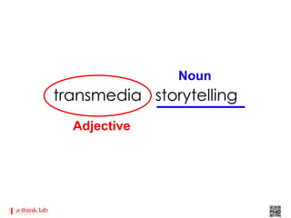 Noun
transmedia storytelling
  Adjective
 
