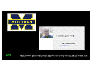 2000   http://www-personal.umich.edu/~csev/csev/projects/cb2k/index.htm
 