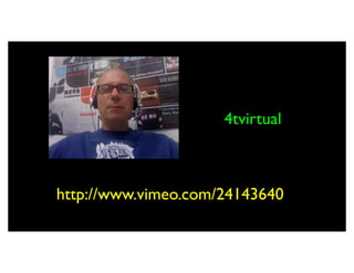 4tvirtual



http://www.vimeo.com/24143640
 
