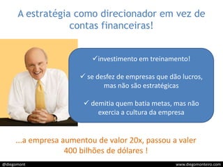 A estratégia como direcionador em vez de contas financeiras!investimento em treinamento!