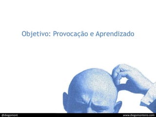 Objetivo: Provocação e Aprendizado