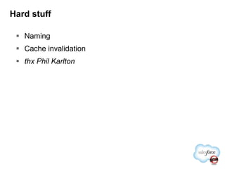 Hard stuffNamingCache invalidationthx Phil Karlton