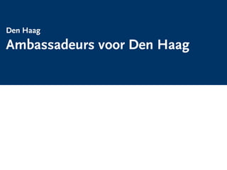 Den Haag
  Ambassadeurs voor Den Haag




la group Leisure & Arts Consulting   rapportnummer
 