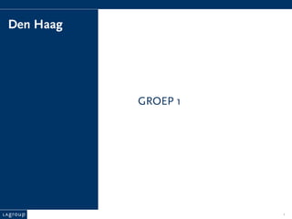 Den Haag




            GROEP 1




la group              1
 