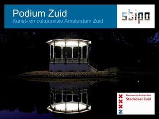 Podium Zuid Kunst- en cultuurvisie Amsterdam Zuid 
