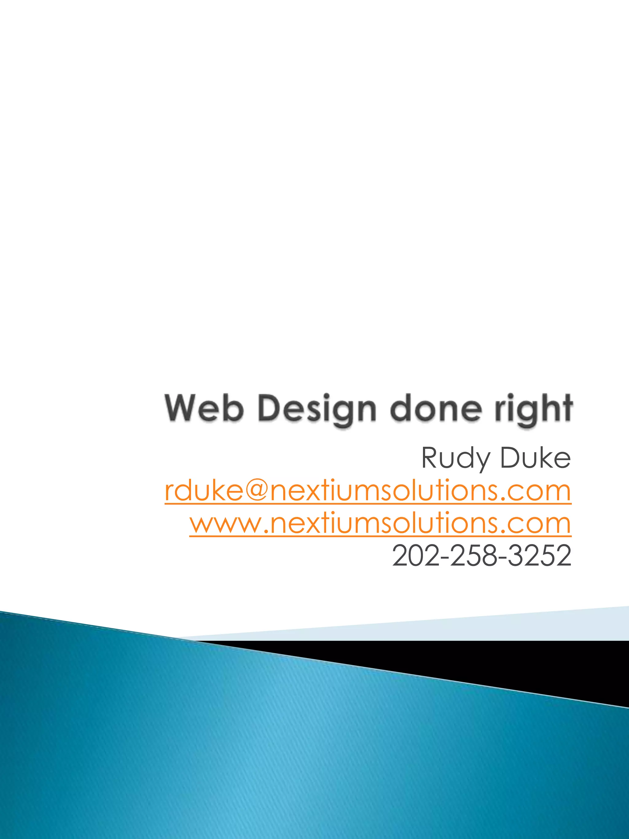 Rudy Duke
rduke@nextiumsolutions.com
  www.nextiumsolutions.com
              202-258-3252
 