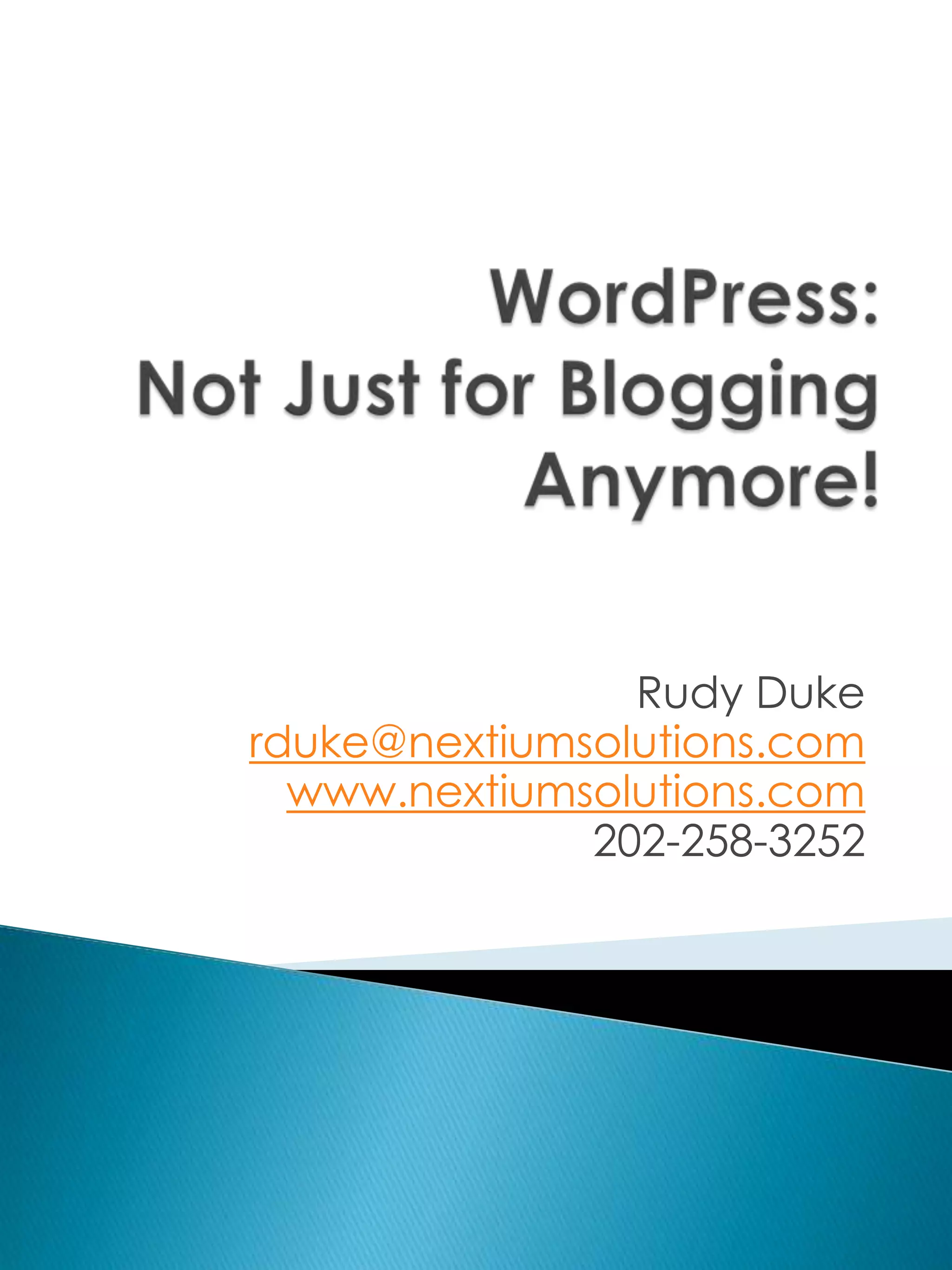 Rudy Duke
rduke@nextiumsolutions.com
  www.nextiumsolutions.com
              202-258-3252
 