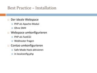 Best Practice – Installation Der ideale WebspacePHP als Apache-ModulOhne SMH WebspaceumkonfigurierenPHP als FastCGIWebhoster fragen ContaoumkonfigurierenSafe Mode Hack aktivierenin localconfig.php 