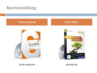 KurzvorstellungPeter MüllerThomas Weitzelpmueller.dethink-contao.de